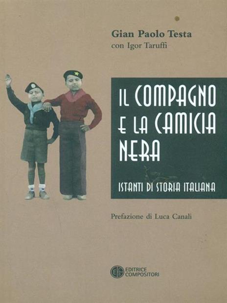 Il compagno e la camicia nera. Istanti di storia italiana - G. Paolo Testa,Igor Taruffi - 4