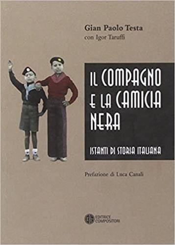 Il compagno e la camicia nera. Istanti di storia italiana - G. Paolo Testa,Igor Taruffi - 3