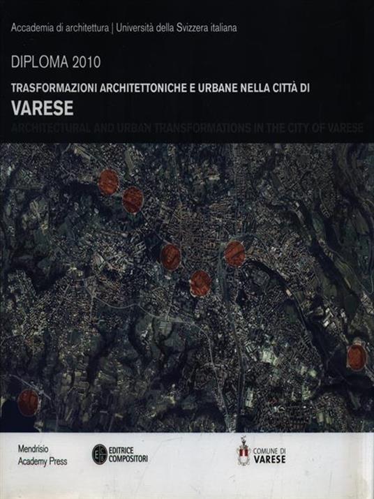 Trasformazioni architettoniche e urbane nella città di Varese. Diploma 2010. Ediz. illustrata - copertina