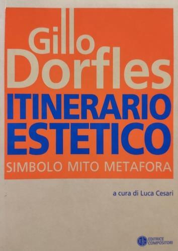 Itinerario estetico. Simbolo mito metafora - Gillo Dorfles - copertina