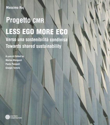 Less ego more eco. Verso una sostenibilità condivisa-Towards shared sustainability. Ediz. bilingue - Massimo Roj - copertina