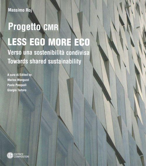 Less ego more eco. Verso una sostenibilità condivisa-Towards shared sustainability. Ediz. bilingue - Massimo Roj - copertina