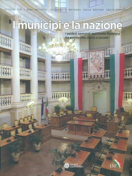 I municipi e la nazione. I palazzi comunali dell'Emilia Romagna fra patrimonio, storia e società. Ediz. illustrata - copertina