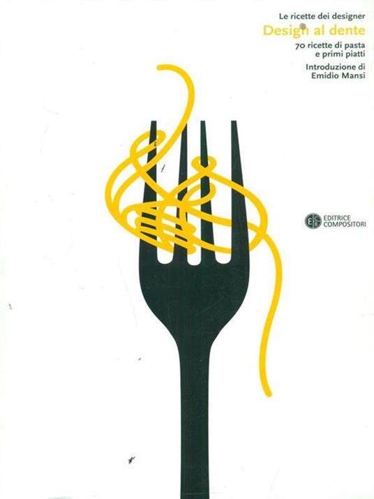 Design al dente. 70 ricette di pasta e primi piatti. Ediz. illustrata - 5