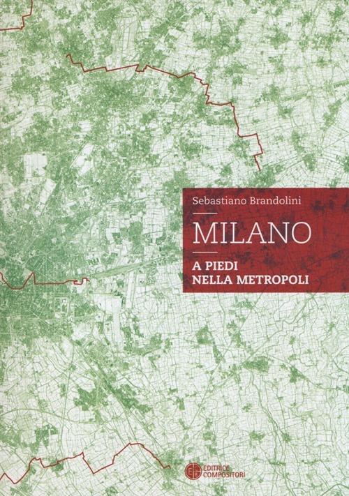 Milano. A piedi nella metropoli - Sebastiano Brandolini - 3