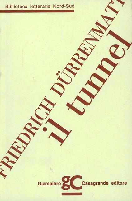 Il tunnel. Testo originale a fronte - Friedrich Dürrenmatt - copertina