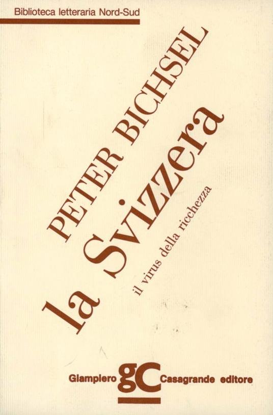 La Svizzera. Il virus della ricchezza - Peter Bichsel - copertina