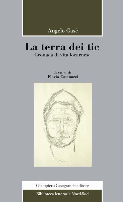 La terra dei tic. Cronaca di vita locarnese - Angelo Casè - copertina