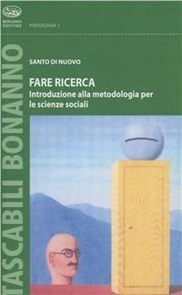 Fare ricerca. Introduzione alla metodologia per le scienze sociali - Santo Di Nuovo - copertina