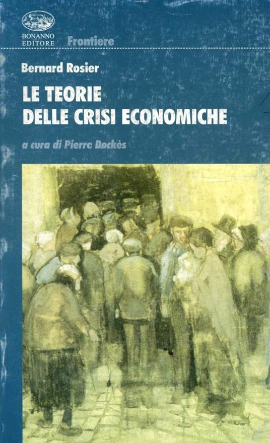 Le teorie delle crisi economiche - Bernard Rosier - copertina