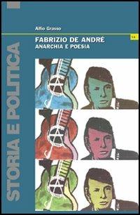 Fabrizio De André. Anarchia e poesia - Alfio Grasso - copertina