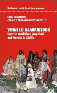 Vinni lu bammineddu. Canti e tradizioni popolari del Natale in Sicilia - Luigi Lombardo,Carmelo Spadaro Di Passanitello - copertina