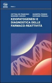 Eziopatogenesi e diagnostica delle farmaco-reattività - Cettina De  Francisci - Massimo Caruso - - Libro - Bonanno - Irma | IBS