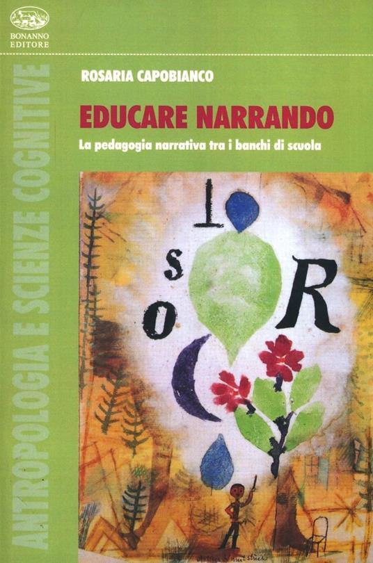 Educare narrando. La pedagogia narrativa tra i banchi di scuola - Rosaria Capobianco - copertina