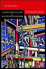 Lavoro irregolare e politiche pubbliche. La costruzione sociale del sommerso e le misure di contrasto e di emersione