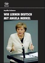 Wir lernen Deutsch mit Angela Merkel. Ediz. bilingue. Con DVD