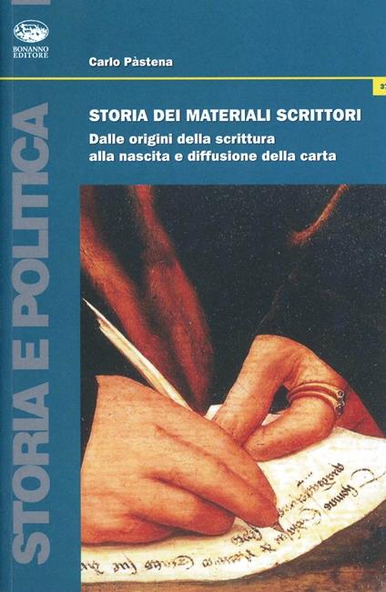 Storia dei materiali scrittori. Dalle origini della scrittura alla nascita e diffusione della carta - Carlo Pastena - copertina