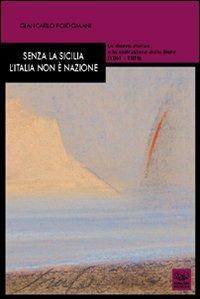 Senza la Sicilia l'Italia non è nazione. La destra storica e la costruzione dello Stato (1861-1876) - Giancarlo Poidomani - copertina