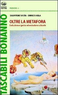 Oltre la metafora. Evoluzione organica ed evoluzione culturale - Salvatore Vasta,Enrico Viola - copertina