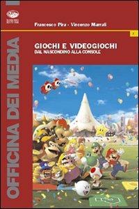 Giochi e videogiochi. Dal nascondino alla consolle - Francesco Pira,Vincenzo Marrali - copertina