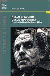 Nello specchio della modernità. Fotoritratti di Louis-Ferdinand Céline - Patrizio Paolinelli - copertina