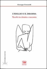 L'idillio e il dramma. Tecchi tra ritratto e racconto - Giuseppe Fontanelli - copertina