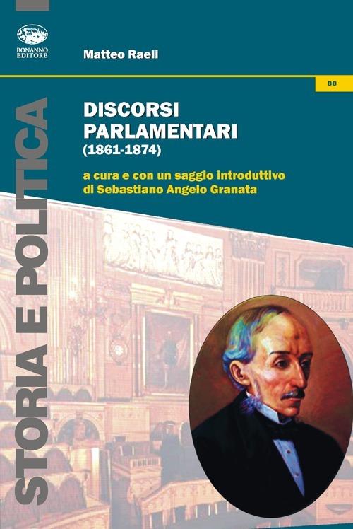 Discorsi parlamentari (1861-1874). Ediz. illustrata - Matteo Raeli - copertina