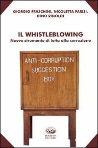 Il whistleblowing. Nuovo strumento di lotta alla corruzione - Giorgio Fraschini,Nicoletta Parisi,Dino Rinoldi - copertina