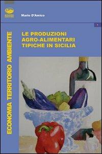 Le produzioni tipiche agroalimentari in Sicilia - Mario D'Amico - copertina