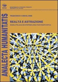 Realtà e astrazione. Scuola polacca ed epistemiologia post-positivistica - Francesco Coniglione - copertina