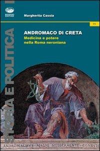 Andromaco di Creta. Medicina e potere nella Roma neroniana - Margherita Cassia - copertina