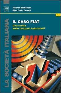 Il caso Fiat. Una svolta nelle relazioni industriali? - Alberto Baldissera,G. Carlo Cerruti - copertina