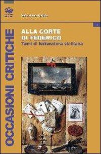 Alla corte di Federico. Studi di letteratura siciliana - Salvatore Ferlita - copertina