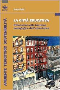 La città educativa. Riflessioni sulla funzione pedagogica dell'urbanistica - Laura Saja - copertina