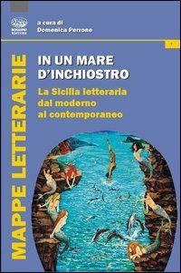 In un mare d'inchiostro. La Sicilia letteraria dal moderno al contemporaneo - Domenica Perrone - copertina