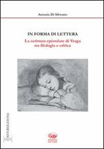 In forma di lettera. La scrittura epistolare di Verga tra filologia e critica