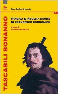 Tragica e insolita morte di Francesco Borromini - Juan C. Arnuncio - copertina