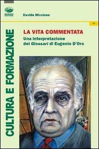 La vita commentata. Una interpretazione del Glosari di Eugenio D'Ors - Davide Miccione - copertina