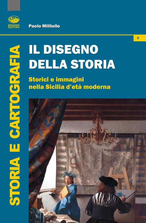 Il disegno della storia. Storici e immagini nella Sicilia d'età moderna - Paolo Militello - copertina
