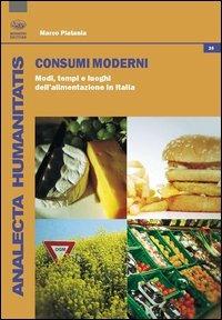 Consumi moderni. Modi, tempi e luoghi dell'alimentazione in Italia - Marco Platania - copertina