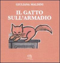 Il gatto sull'armadio. Ediz. illustrata - Giuliana Maldini - copertina