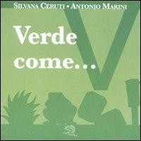 Verde come... I piccoli libri dei colori - Silvana Ceruti,Antonio Marini - copertina