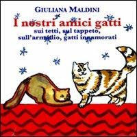 I nostri amici gatti: I gatti sui tetti-Il tappeto del gatto-Il gatto sull'armadio-La gatta innamorata. Ediz. illustrata - Giuliana Maldini - copertina