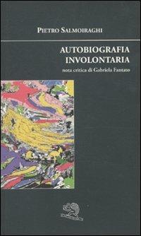 Autobiografia involontaria - Pietro Salmoiraghi - copertina