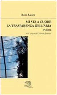 Mi sta a cuore la trasparenza dell'aria - Rosa Salvia - copertina