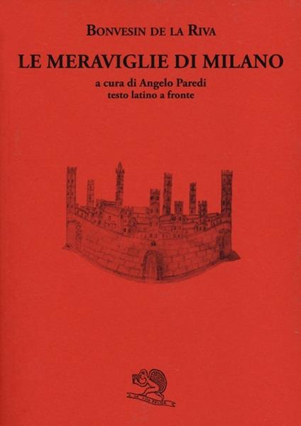 Le meraviglie di Milano. Testo latino a fronte - Bonvesin de la Riva - copertina