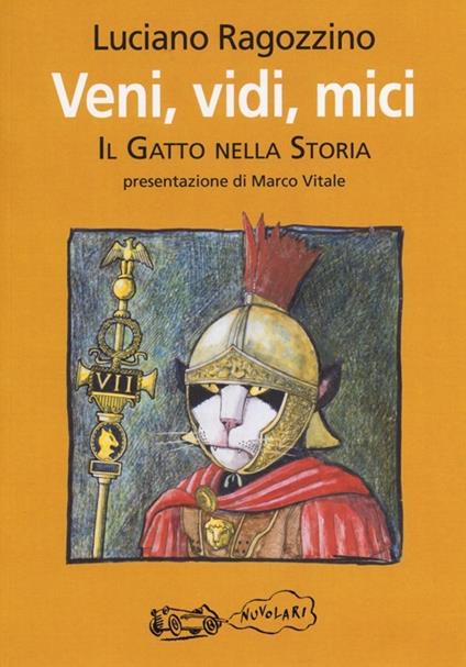 Veni, vidi, mici. Il gatto nella storia - Luciano Ragozzino - copertina