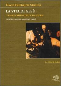 La vita di Gesù o esame critico della sua storia - David F. Strauss - copertina