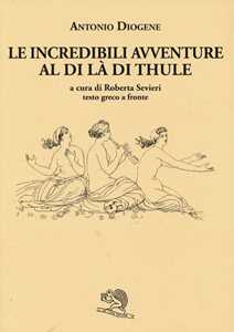 Le incredibili avventure al di là di Thule. Testo greco a fronte