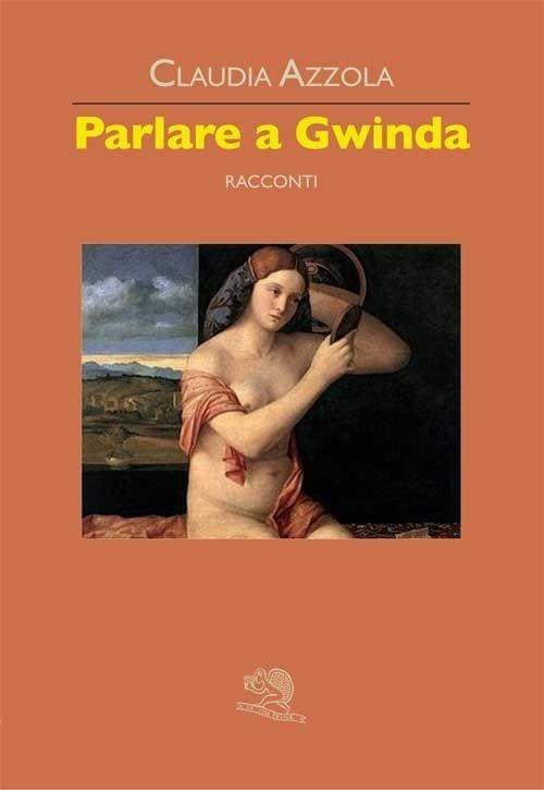 Parlare a Gwinda - Claudia Azzola - copertina